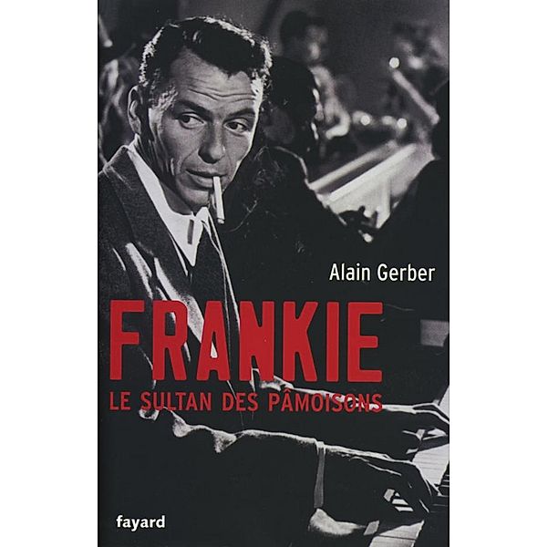 Frankie, le sultan des pâmoisons / Littérature Française, Alain Gerber