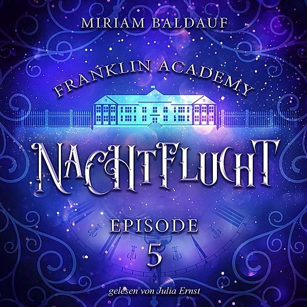 Franklin Academy - 5 - Franklin Academy, Episode 5 - Nachtflucht, Miriam Baldauf