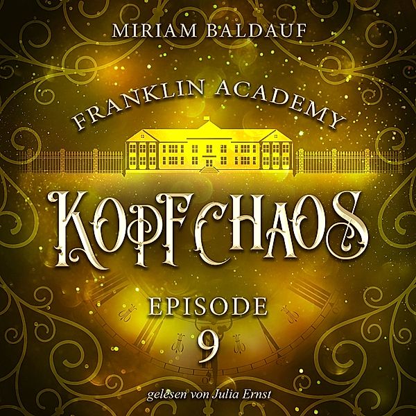 Franklin Academy - 9 - Franklin Academy, Episode 9 - Kopfchaos, Miriam Baldauf