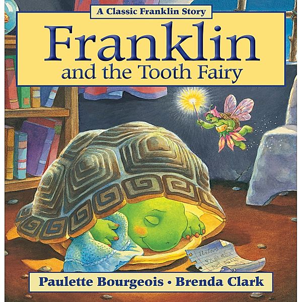 Franklin and the Tooth Fairy / Classic Franklin Stories, Paulette Bourgeois