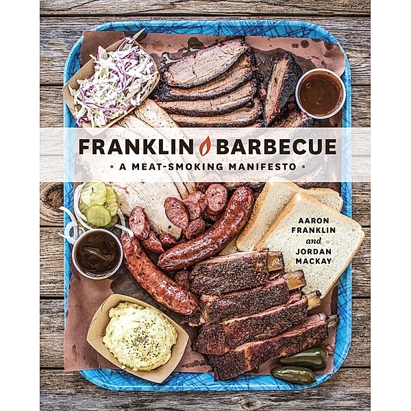 Franklin Barbecue, Aaron Franklin, Jordan Mackay