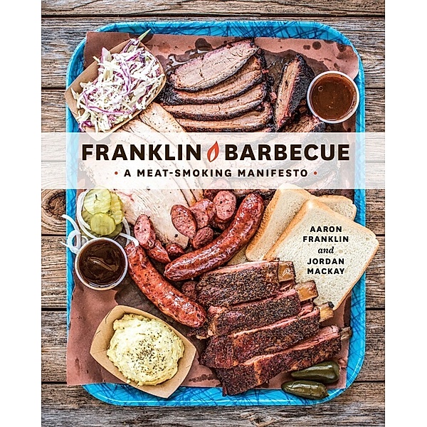 Franklin Barbecue, Aaron Franklin, Jordan Mackay