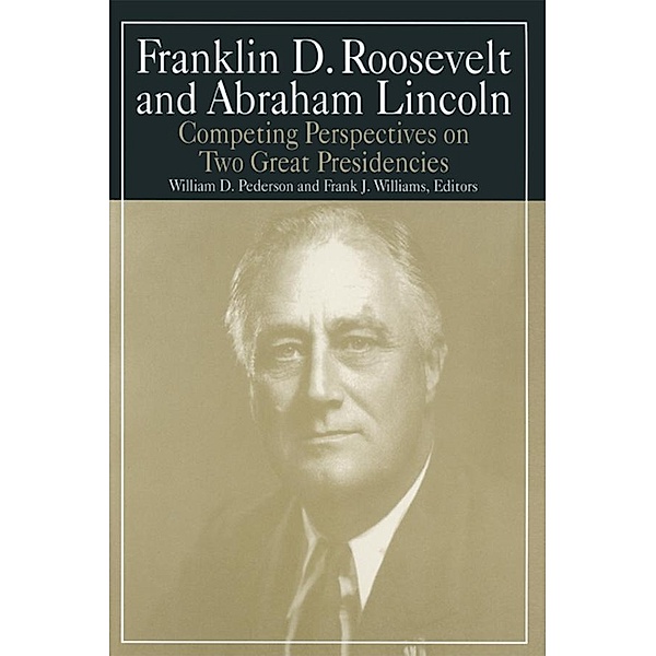 Franklin D.Roosevelt and Abraham Lincoln, William D. Pederson, Michael R Williams