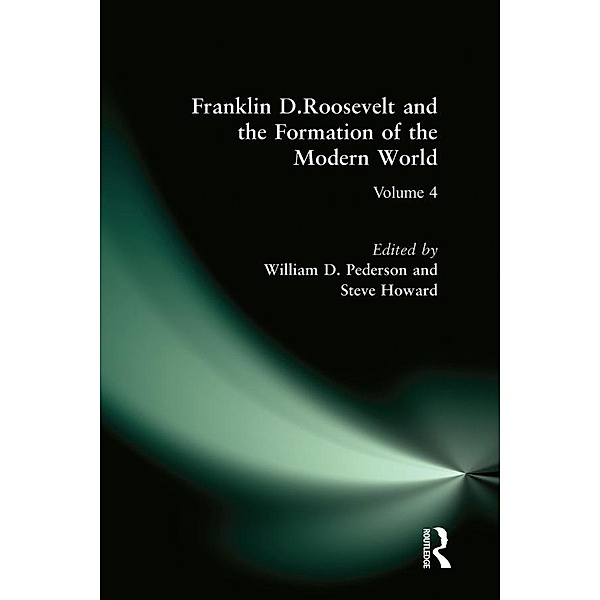 Franklin D.Roosevelt and the Formation of the Modern World, William D. Pederson, Steve Howard