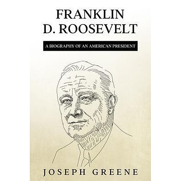 Franklin D. Roosevelt / Rivercat Books LLC, Joseph Greene
