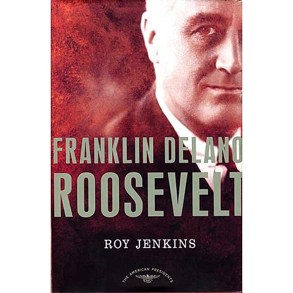 Franklin Delano Roosevelt / The American Presidents, Roy Jenkins