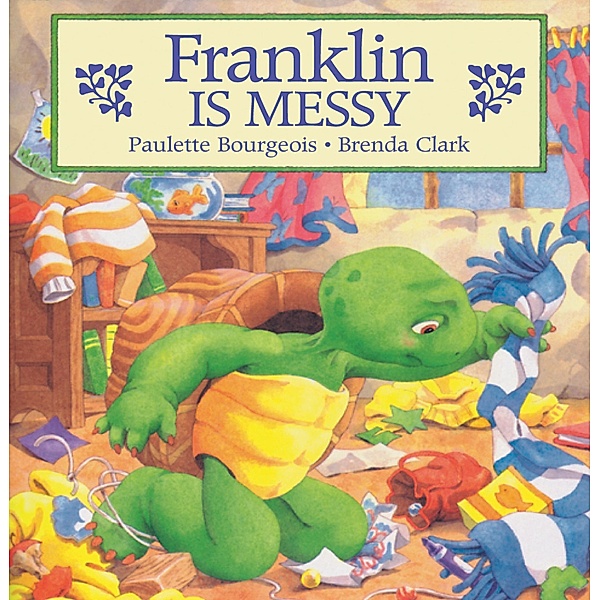 Franklin Is Messy / Classic Franklin Stories, Paulette Bourgeois