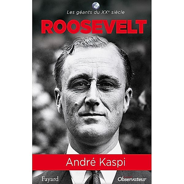 Franklin Roosevelt / Les Géants du XXe siècle, André Kaspi