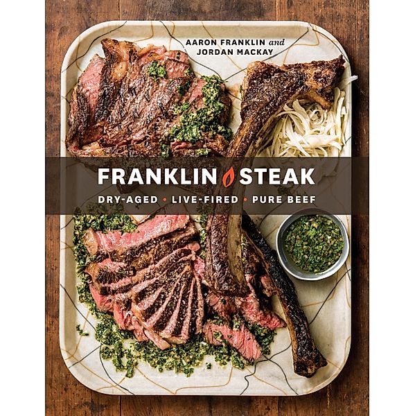 Franklin Steak, Aaron Franklin, Jordan Mackay