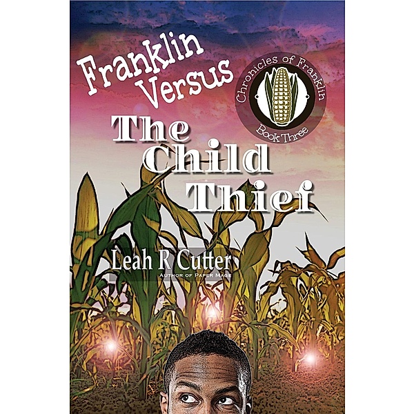 Franklin Versus The Child Thief (Chronicles of Franklin, #3), Leah Cutter