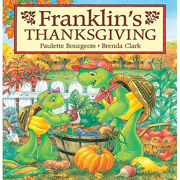 Franklin's Thanksgiving / Classic Franklin Stories, Paulette Bourgeois