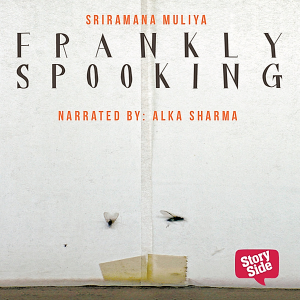 Frankly Spooking, Sriramana Muliya