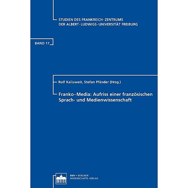 Franko-Media: Aufriss einer französischen Sprach- und Medienwissenschaft