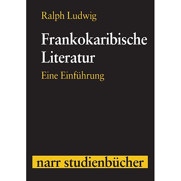 Frankokaribische Literatur / narr STUDIENBÜCHER, Ralph Ludwig