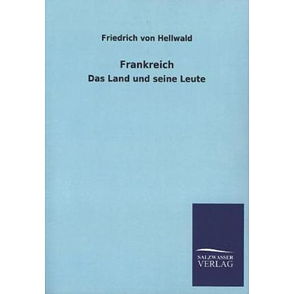 Frankreich, Friedrich von Hellwald