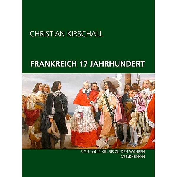 Frankreich 17. Jahrhundert, Christian Kirschall
