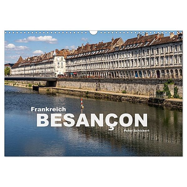 Frankreich - Besançon (Wandkalender 2024 DIN A3 quer), CALVENDO Monatskalender, Peter Schickert