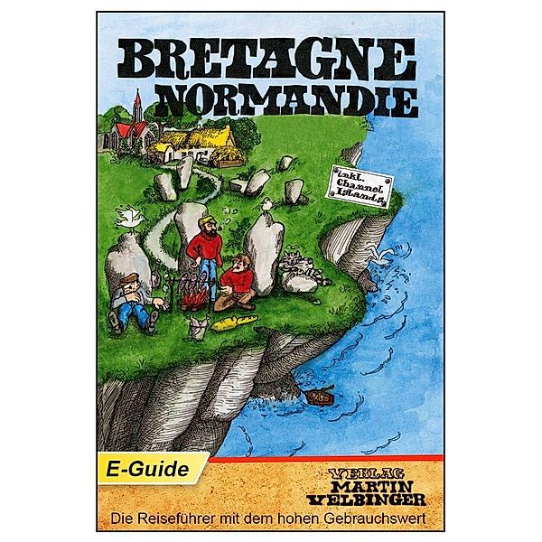 Frankreich Bretagne/Normandie inklusive Kanalinseln, Dirk Schröder, Ursel Pagenstecher, Martin Velbinger