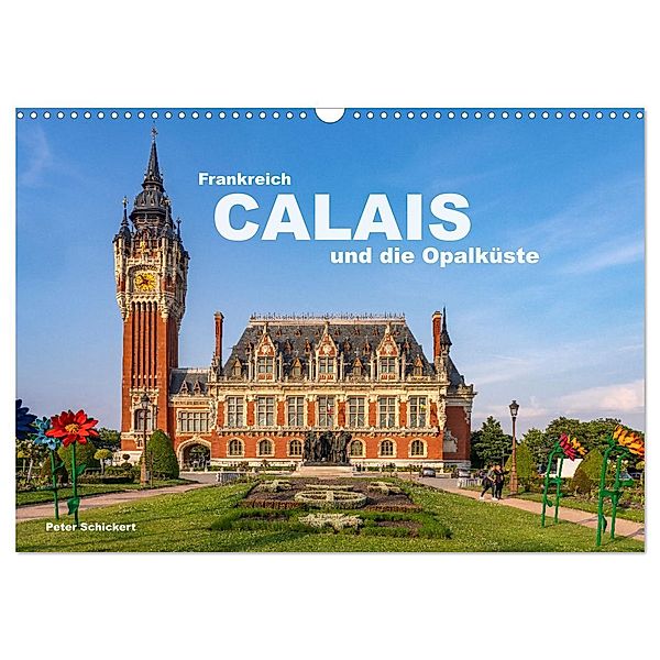 Frankreich - Calais und die Opalküste (Wandkalender 2025 DIN A3 quer), CALVENDO Monatskalender, Calvendo, Peter Schickert