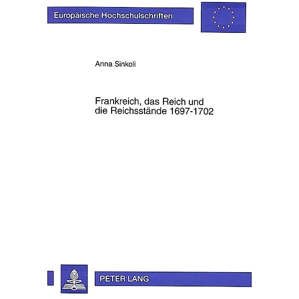 Frankreich, das Reich und die Reichsstände 1697-1702, Anna Sinkoli