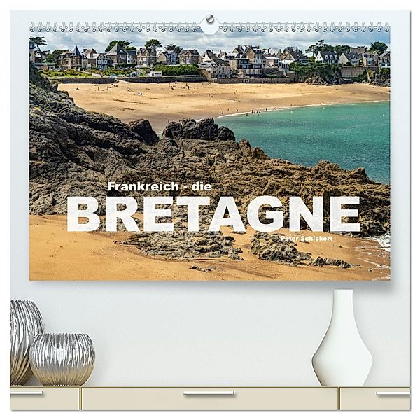 Frankreich - die Bretagne (hochwertiger Premium Wandkalender 2025 DIN A2 quer), Kunstdruck in Hochglanz, Calvendo, Peter Schickert