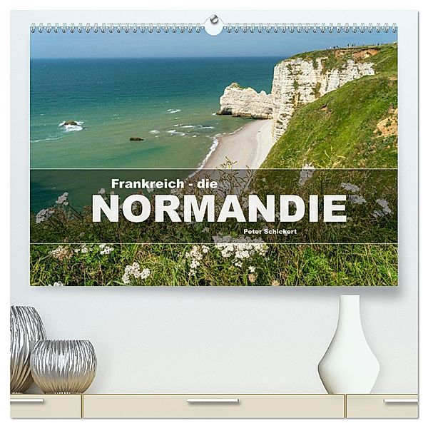 Frankreich - die Normandie (hochwertiger Premium Wandkalender 2025 DIN A2 quer), Kunstdruck in Hochglanz, Calvendo, Peter Schickert