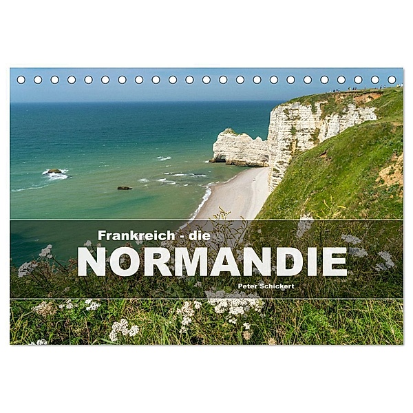 Frankreich - die Normandie (Tischkalender 2025 DIN A5 quer), CALVENDO Monatskalender, Calvendo, Peter Schickert