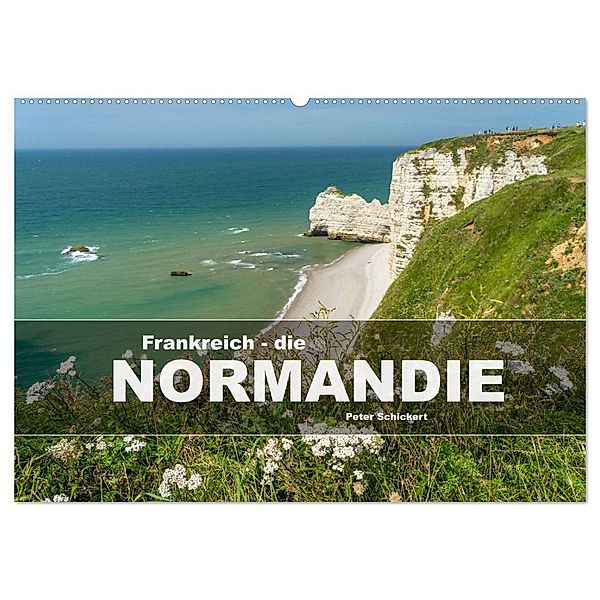 Frankreich - die Normandie (Wandkalender 2025 DIN A2 quer), CALVENDO Monatskalender, Calvendo, Peter Schickert