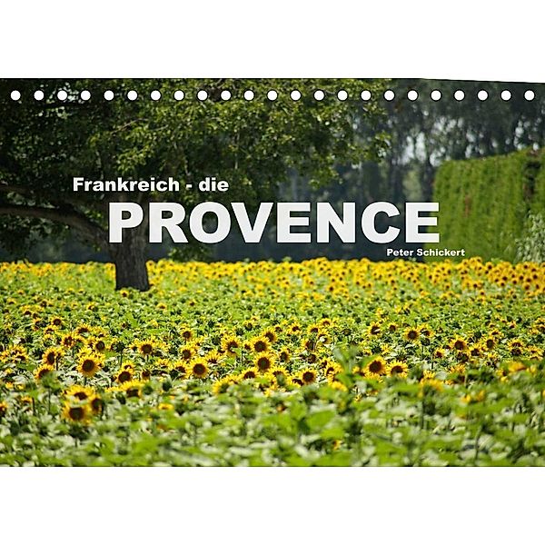 Frankreich - die Provence (Tischkalender 2023 DIN A5 quer), Peter Schickert