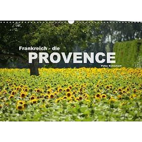 Frankreich - die Provence (Wandkalender 2016 DIN A3 quer), Peter Schickert