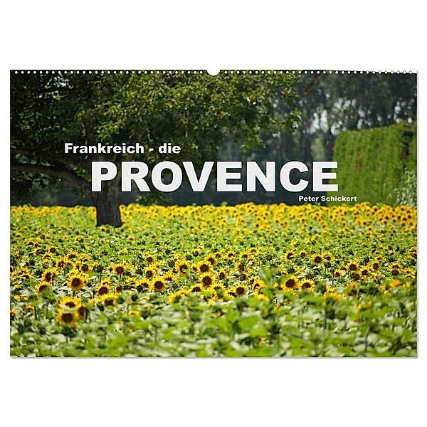 Frankreich - die Provence (Wandkalender 2024 DIN A2 quer), CALVENDO Monatskalender, Peter Schickert