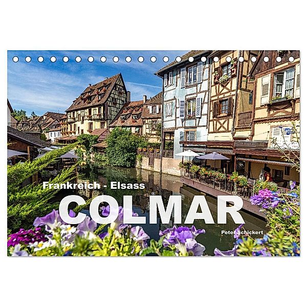 Frankreich - Elsass - Colmar (Tischkalender 2024 DIN A5 quer), CALVENDO Monatskalender, Peter Schickert