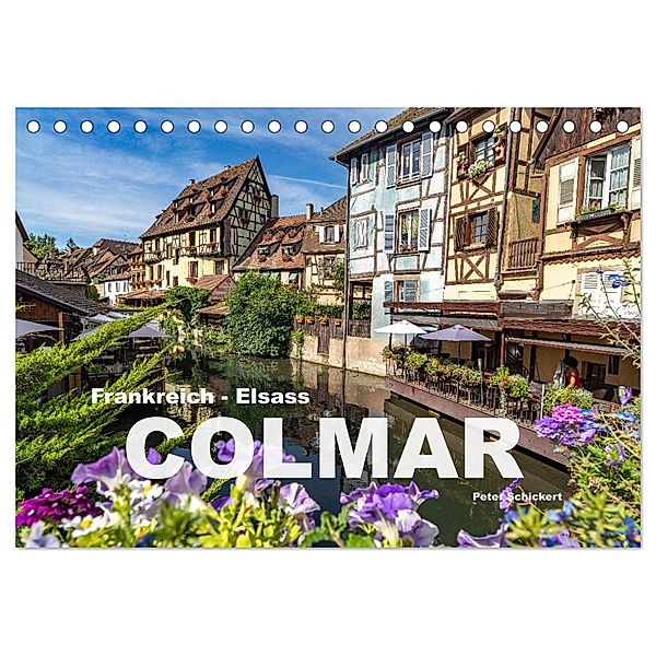 Frankreich - Elsass - Colmar (Tischkalender 2025 DIN A5 quer), CALVENDO Monatskalender, Calvendo, Peter Schickert