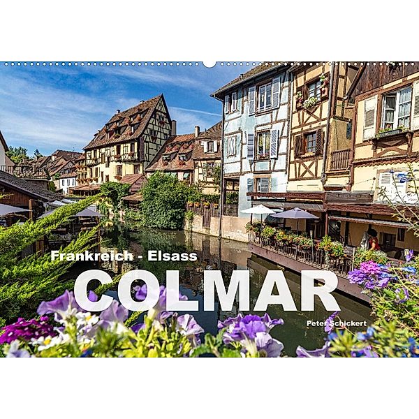 Frankreich - Elsass - Colmar (Wandkalender 2023 DIN A2 quer), Peter Schickert