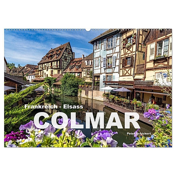 Frankreich - Elsass - Colmar (Wandkalender 2024 DIN A2 quer), CALVENDO Monatskalender, Peter Schickert