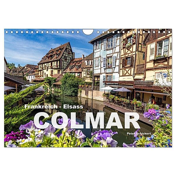 Frankreich - Elsass - Colmar (Wandkalender 2024 DIN A4 quer), CALVENDO Monatskalender, Peter Schickert