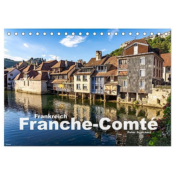 Frankreich - Franche-Comté (Tischkalender 2024 DIN A5 quer), CALVENDO Monatskalender, Peter Schickert