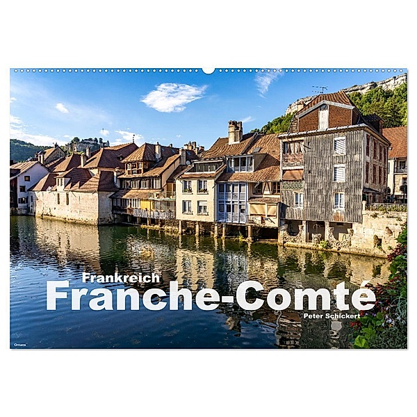 Frankreich - Franche-Comté (Wandkalender 2024 DIN A2 quer), CALVENDO Monatskalender, Peter Schickert