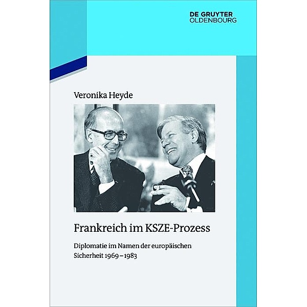 Frankreich im KSZE-Prozess / Quellen und Darstellungen zur Zeitgeschichte Bd.113, Veronika Heyde
