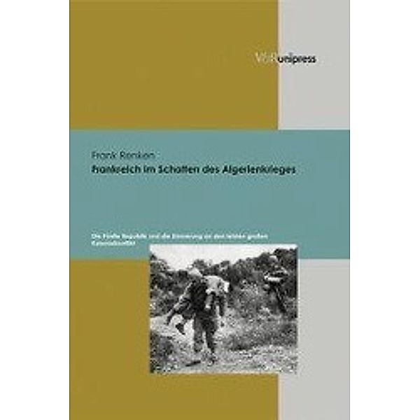 Frankreich im Schatten des Algerienkrieges, Frank Renken