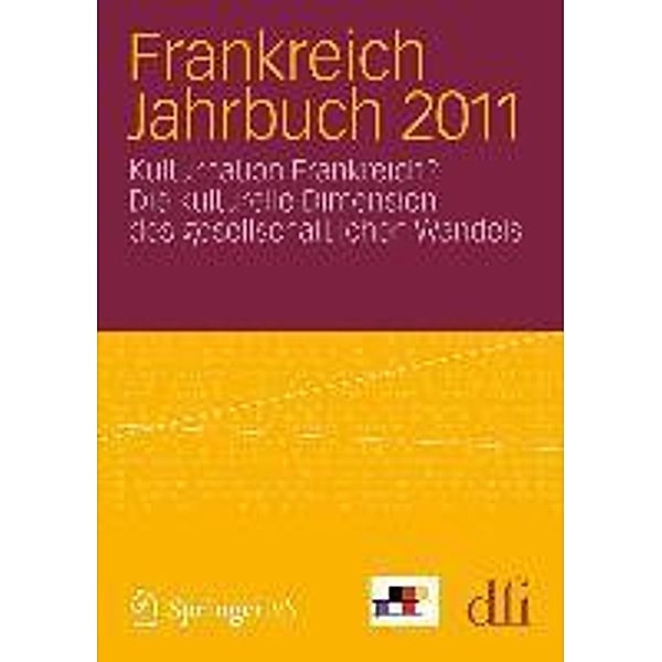 Frankreich Jahrbuch 2011 / Frankreich Jahrbuch, Dfi - Deutsch-Französisches Institut Informationsdienst Dfi Aktuell
