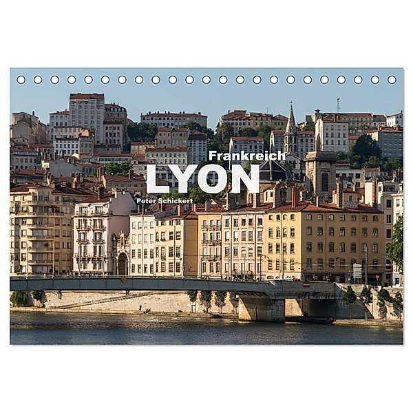 Frankreich - Lyon (Tischkalender 2024 DIN A5 quer), CALVENDO Monatskalender, Peter Schickert