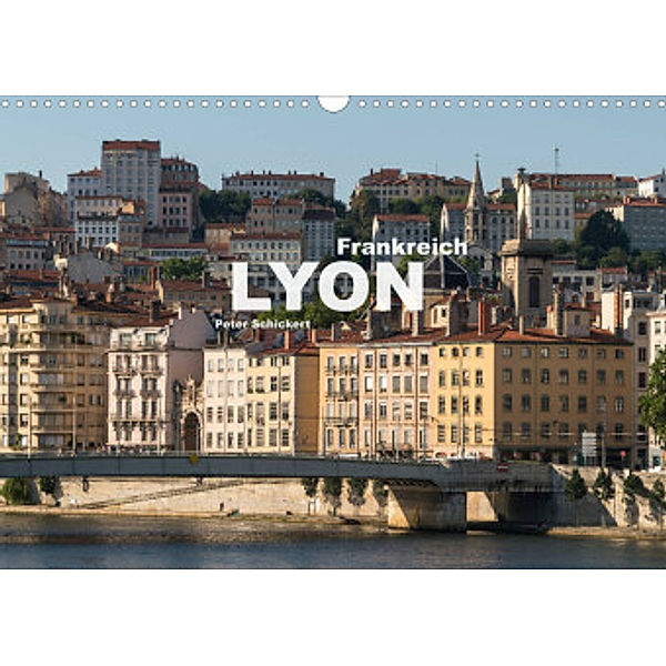 Frankreich - Lyon (Wandkalender 2022 DIN A3 quer), Peter Schickert