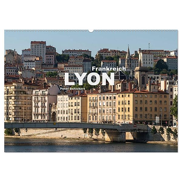 Frankreich - Lyon (Wandkalender 2024 DIN A2 quer), CALVENDO Monatskalender, Peter Schickert