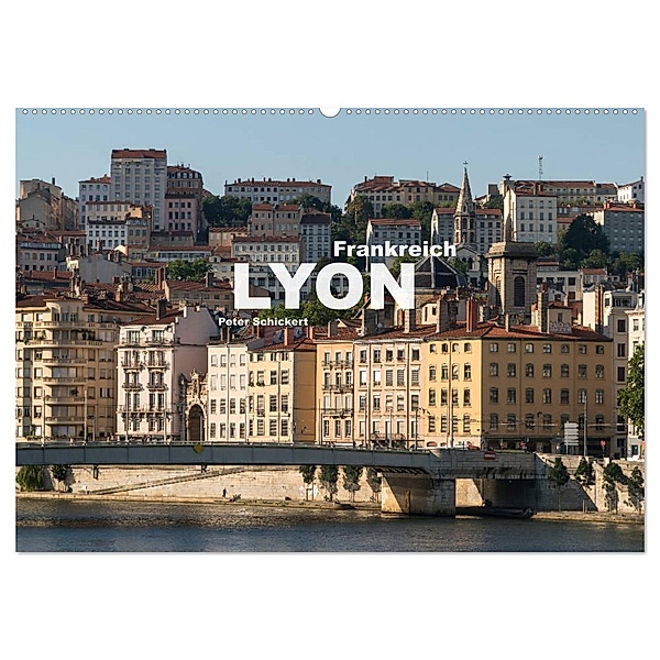 Frankreich - Lyon (Wandkalender 2025 DIN A2 quer), CALVENDO Monatskalender, Calvendo, Peter Schickert