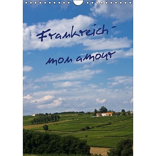 Frankreich - mon amour (Wandkalender 2015 DIN A4 hoch), Anja Ergler