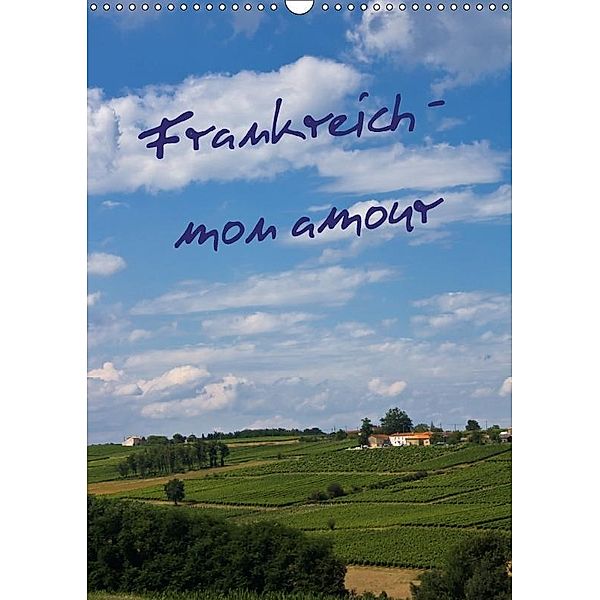 Frankreich - mon amour (Wandkalender 2017 DIN A3 hoch), Anja Ergler