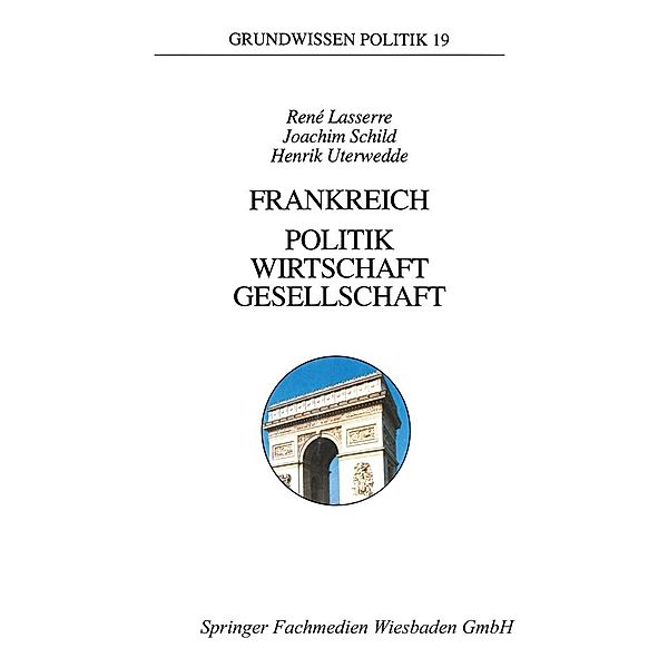 Frankreich - Politik, Wirtschaft, Gesellschaft / Grundwissen Politik Bd.19, René Lasserre, Joachim Schild, Henrik Uterwedde