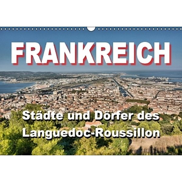 Frankreich- Städte und Dörfer des Languedoc-Roussillon (Wandkalender 2016 DIN A3 quer), Thomas Bartruff