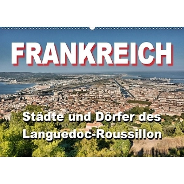 Frankreich- Städte und Dörfer des Languedoc-Roussillon (Wandkalender 2017 DIN A2 quer), Thomas Bartruff